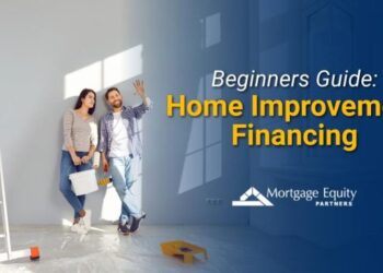 Guide to home improvement financing options | Mortgage Equity Partners ...